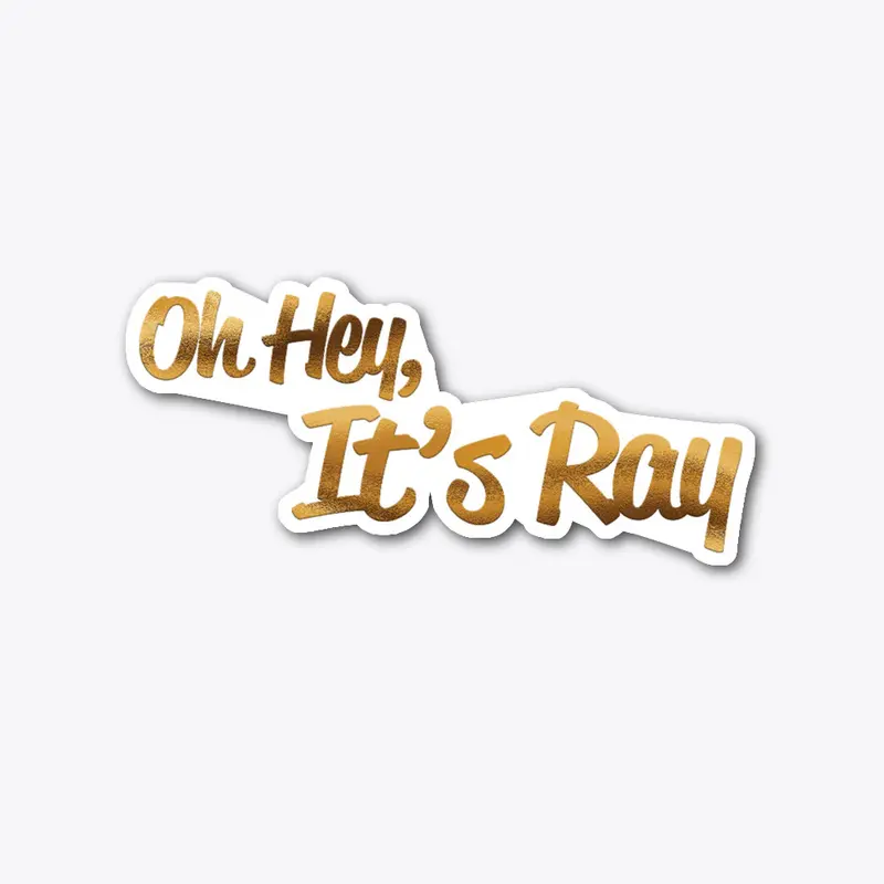 Oh Hey It's Ray (Gold Logo)